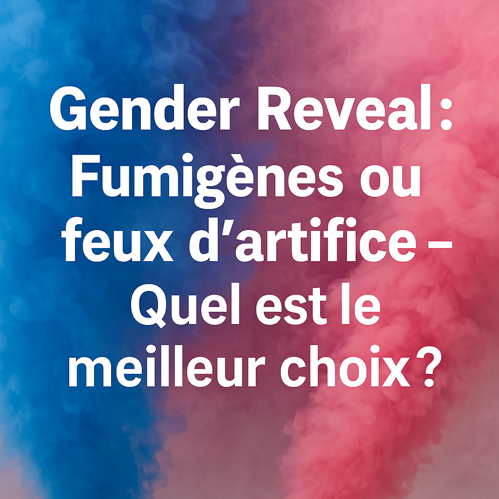 gender_reveal_fumigenes_artifices_quel_meilleur_choix_titre.png